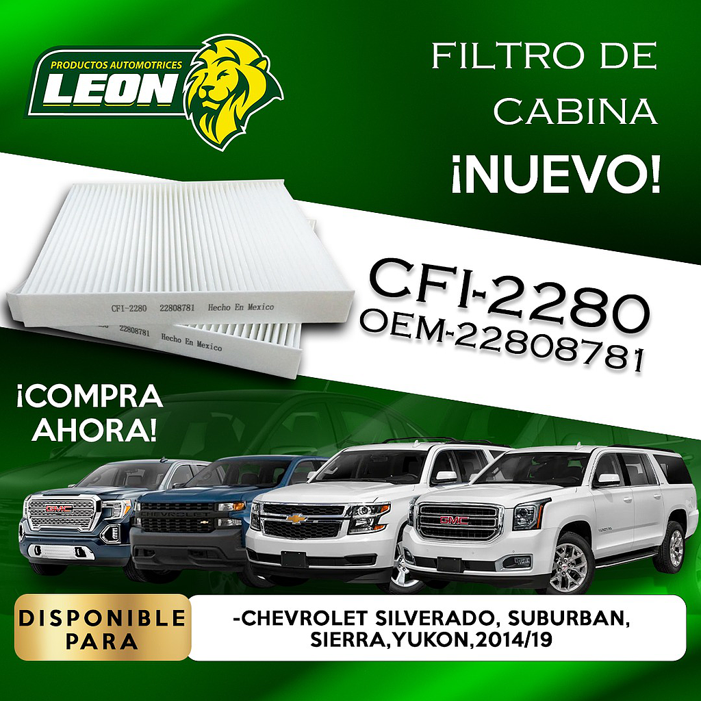 FILTRO CABINA G.M. SILVERADO 1500 4.3, 5.3, 6.2L 14-19, 2500 5.3, 6.6, 6.6L 14-19, 3500 6.0, 6.6L 15-19, SUBURBAN 5.3, 6.2L 15-20, 3500 6.0L 19-16, TAHOE 5.3, 6.2L 15-20, GMC SIERRA 1500 4.3, 5.3 6.2L 14-19, 2500 6.0, 6.6L 15-19, 3500 6.0, 6.6L 15-19, YUKON 5.3, 6.2L 14-20 CHEYENNE 5.3, 6.2L 14-18 (CAF1914P, WP10129, 23281440, GAF-2474, LA1365, CFI-2280, C11809, CF188A, PC38173, FPCF11809, P91129X, PC9958)